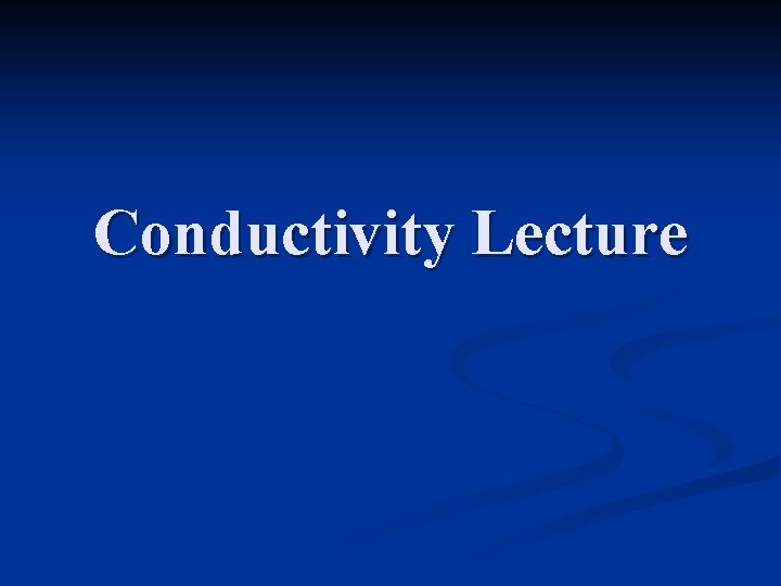 Conductivity Lecture 