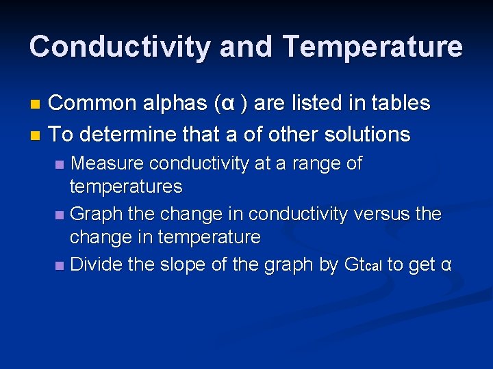 Conductivity and Temperature Common alphas (α ) are listed in tables n To determine
