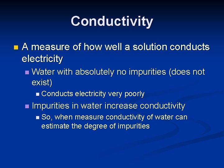 Conductivity n A measure of how well a solution conducts electricity n Water with