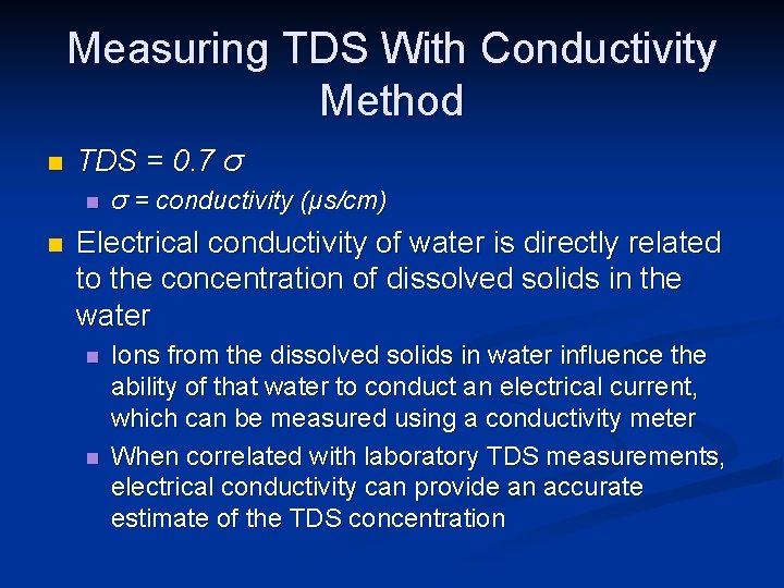 Measuring TDS With Conductivity Method n TDS = 0. 7 σ n n σ