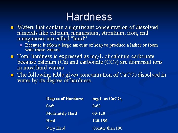 Hardness n Waters that contain a significant concentration of dissolved minerals like calcium, magnesium,