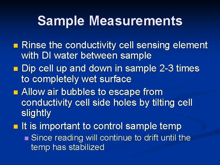 Sample Measurements Rinse the conductivity cell sensing element with DI water between sample n