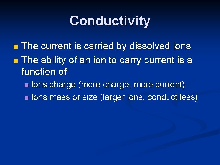 Conductivity The current is carried by dissolved ions n The ability of an ion