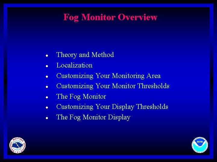 Fog Monitor Overview l l l l Theory and Method Localization Customizing Your Monitoring