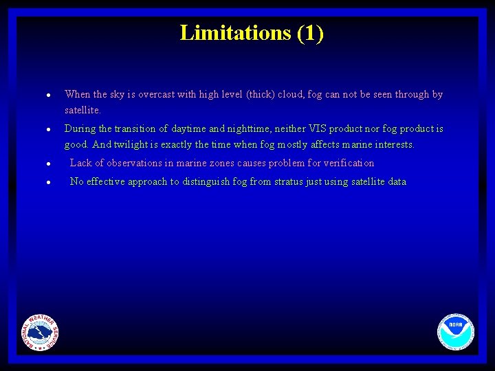 Limitations (1) l l When the sky is overcast with high level (thick) cloud,
