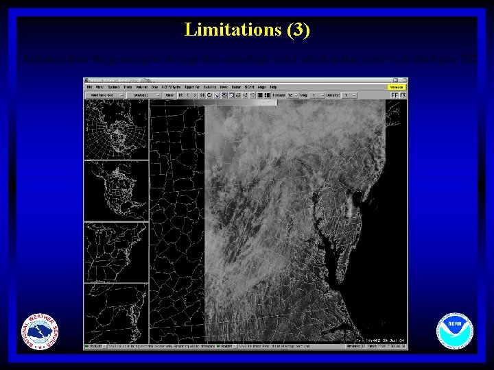 Limitations (3) Radiation from the ground goes through thin cirrus/high cloud , which makes