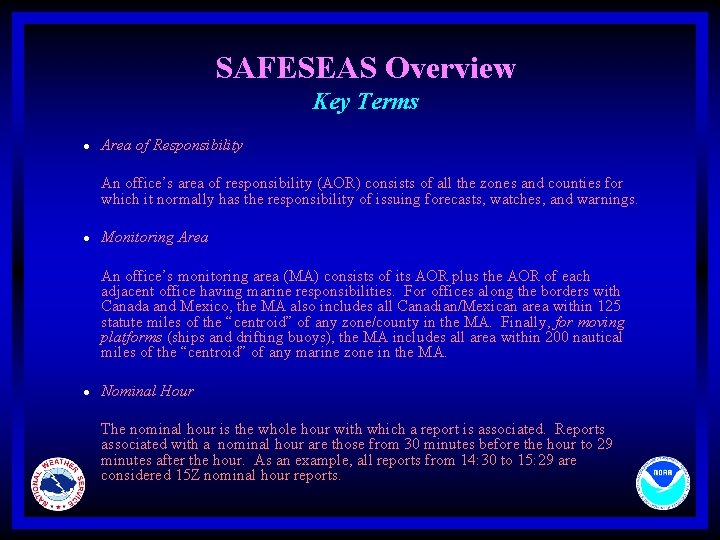 SAFESEAS Overview Key Terms l Area of Responsibility An office’s area of responsibility (AOR)