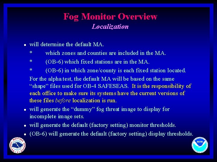 Fog Monitor Overview Localization l l will determine the default MA. * which zones