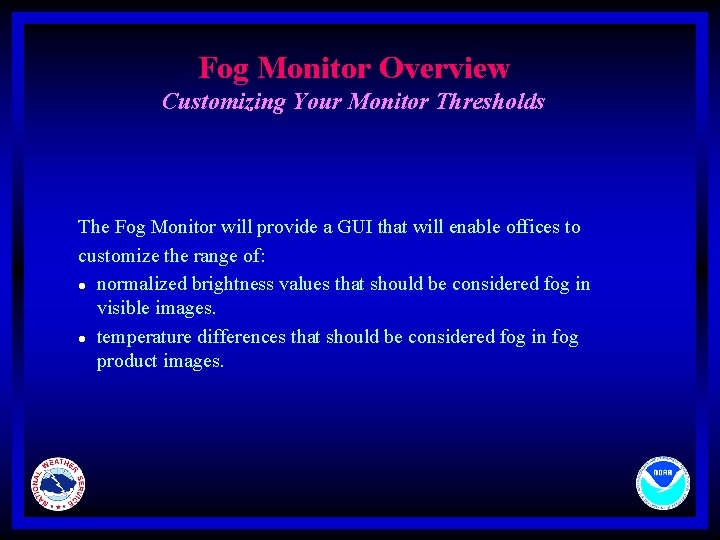 Fog Monitor Overview Customizing Your Monitor Thresholds The Fog Monitor will provide a GUI