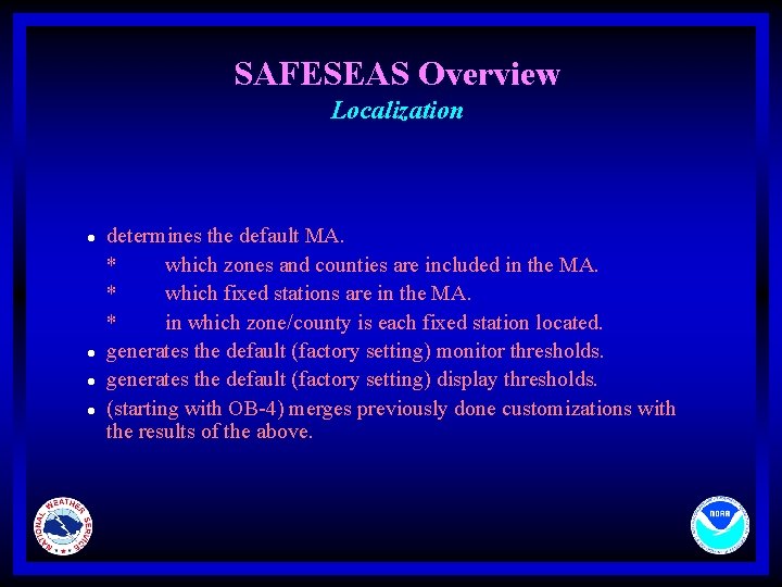 SAFESEAS Overview Localization l l determines the default MA. * which zones and counties