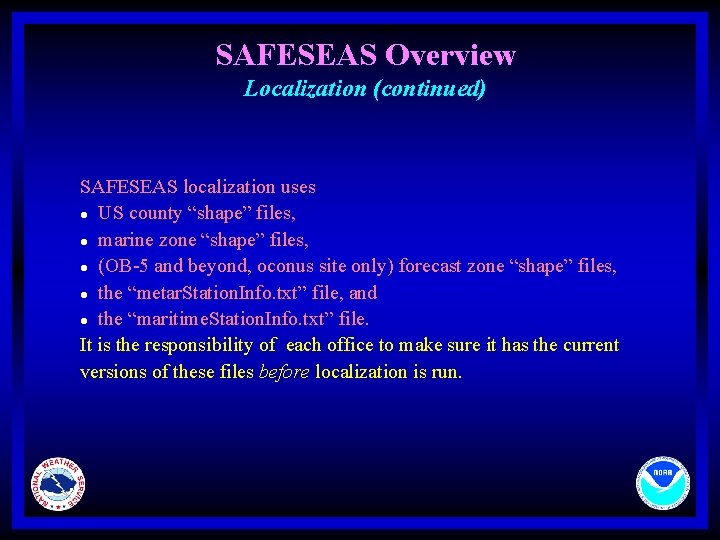 SAFESEAS Overview Localization (continued) SAFESEAS localization uses l US county “shape” files, l marine