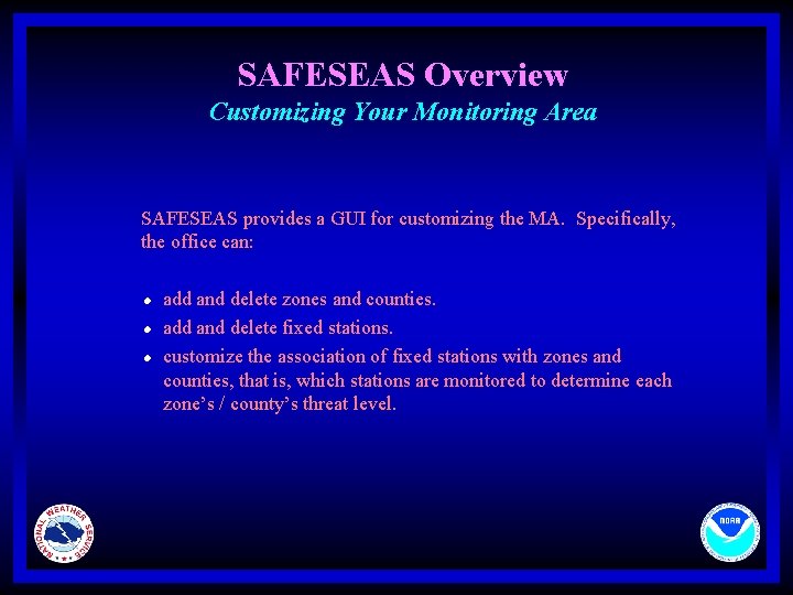 SAFESEAS Overview Customizing Your Monitoring Area SAFESEAS provides a GUI for customizing the MA.