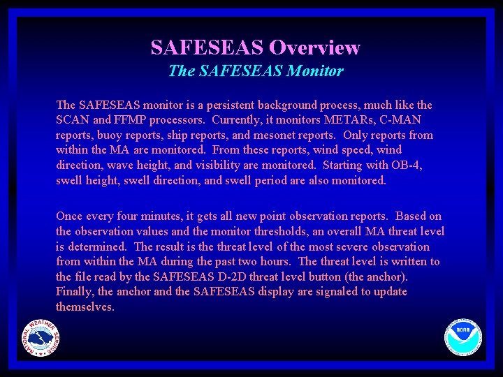 SAFESEAS Overview The SAFESEAS Monitor The SAFESEAS monitor is a persistent background process, much