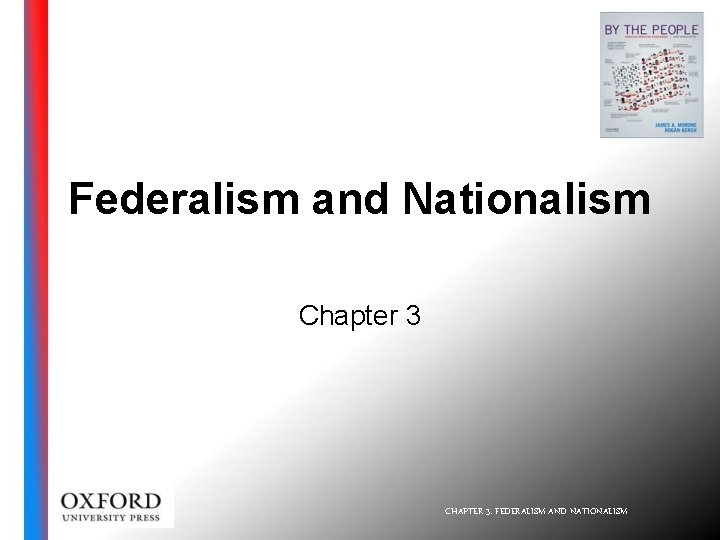Federalism and Nationalism Chapter 3 CHAPTER 3: FEDERALISM AND NATIONALISM 