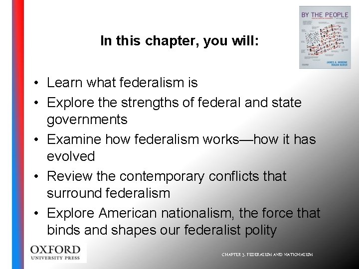In this chapter, you will: • Learn what federalism is • Explore the strengths