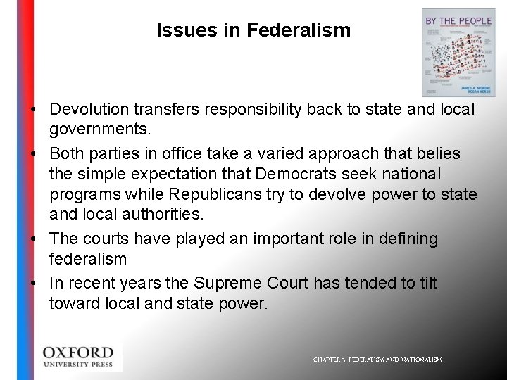 Issues in Federalism • Devolution transfers responsibility back to state and local governments. •