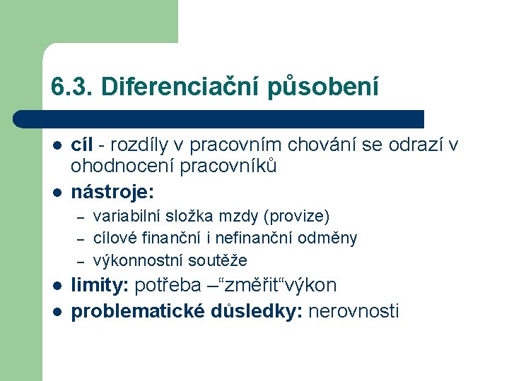 6. 3. Diferenciační působení l l cíl - rozdíly v pracovním chování se odrazí 6. 3. Diferenciační působení l l cíl - rozdíly v pracovním chování se odrazí
