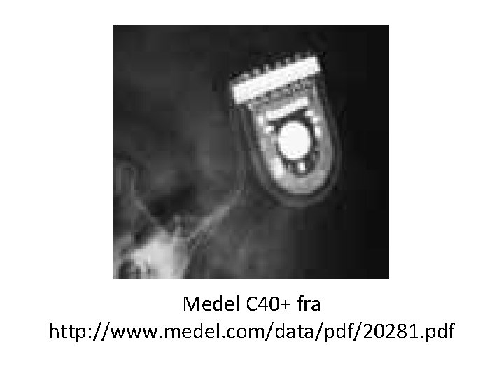 Medel C 40+ fra http: //www. medel. com/data/pdf/20281. pdf 