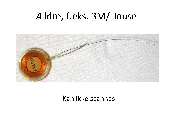 Ældre, f. eks. 3 M/House Kan ikke scannes 