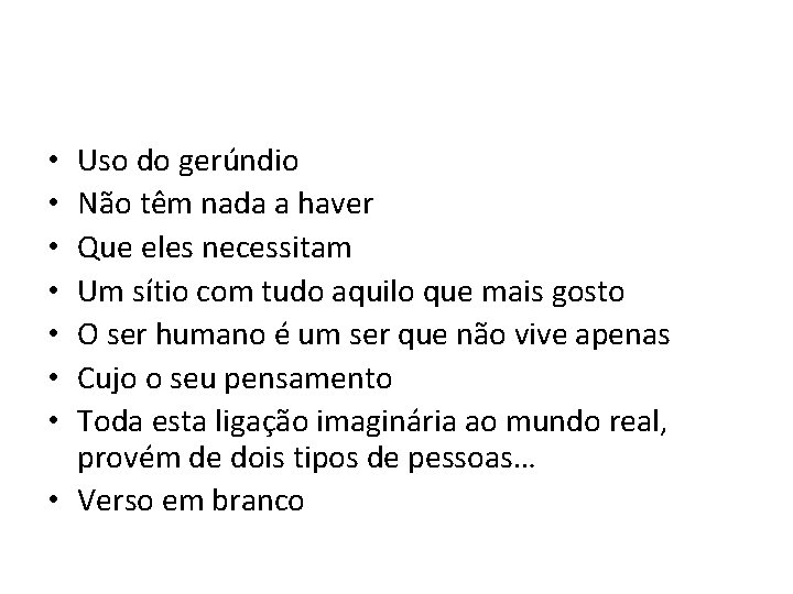 Uso do gerúndio Não têm nada a haver Que eles necessitam Um sítio com