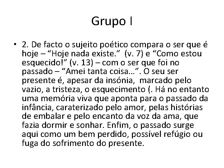 Grupo I • 2. De facto o sujeito poético compara o ser que é