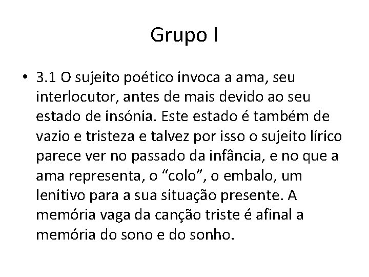 Grupo I • 3. 1 O sujeito poético invoca a ama, seu interlocutor, antes