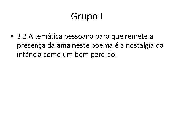 Grupo I • 3. 2 A temática pessoana para que remete a presença da