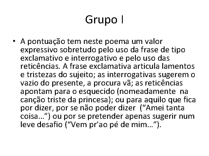 Grupo I • A pontuação tem neste poema um valor expressivo sobretudo pelo uso