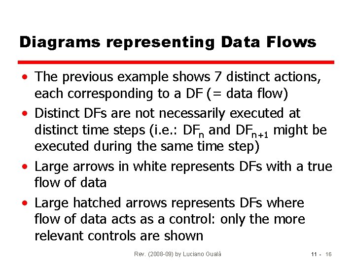 Diagrams representing Data Flows • The previous example shows 7 distinct actions, each corresponding