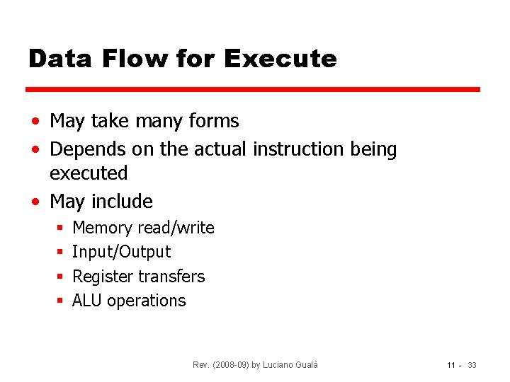 Data Flow for Execute • May take many forms • Depends on the actual