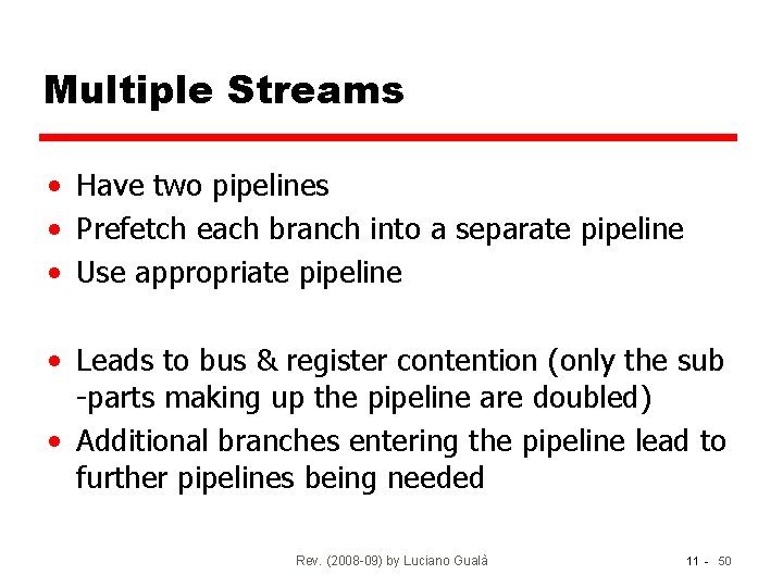 Multiple Streams • Have two pipelines • Prefetch each branch into a separate pipeline