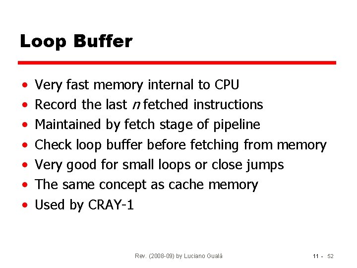 Loop Buffer • • Very fast memory internal to CPU Record the last n