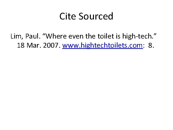 Cite Sourced Lim, Paul. “Where even the toilet is high-tech. ” 18 Mar. 2007.