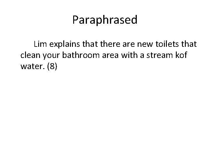 Paraphrased Lim explains that there are new toilets that clean your bathroom area with