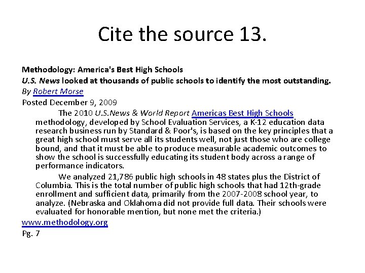 Cite the source 13. Methodology: America's Best High Schools U. S. News looked at