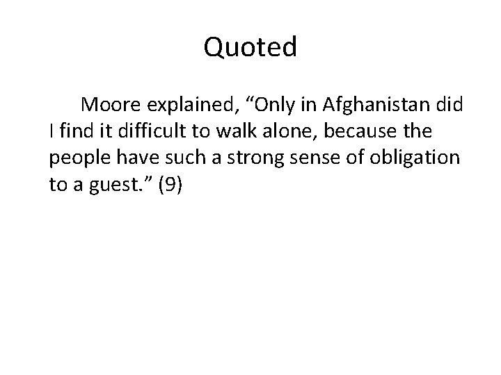 Quoted Moore explained, “Only in Afghanistan did I find it difficult to walk alone,