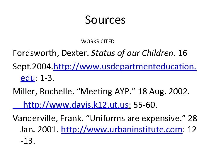 Sources WORKS CITED Fordsworth, Dexter. Status of our Children. 16 Sept. 2004. http: //www.