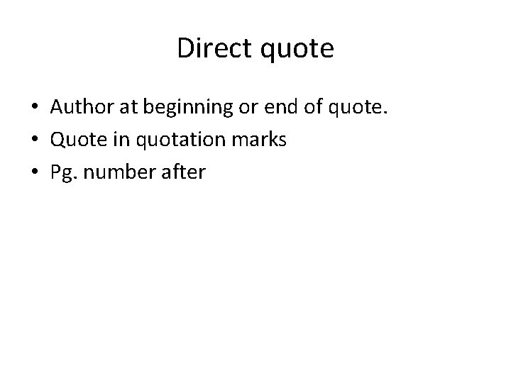 Direct quote • Author at beginning or end of quote. • Quote in quotation