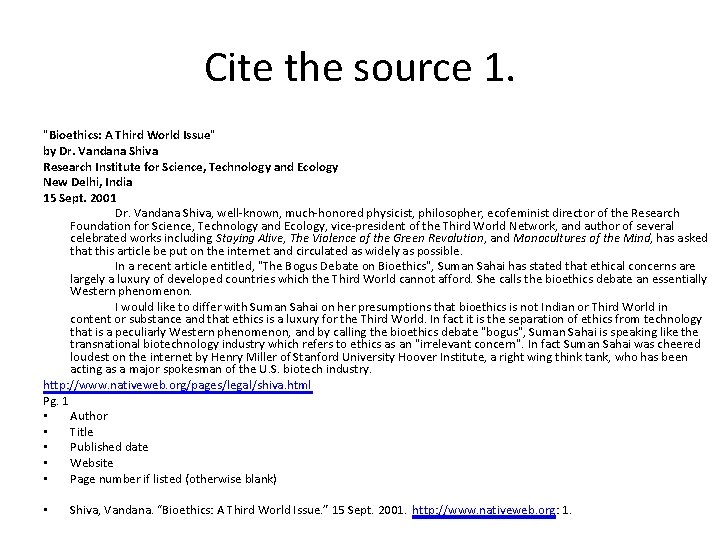 Cite the source 1. "Bioethics: A Third World Issue" by Dr. Vandana Shiva Research