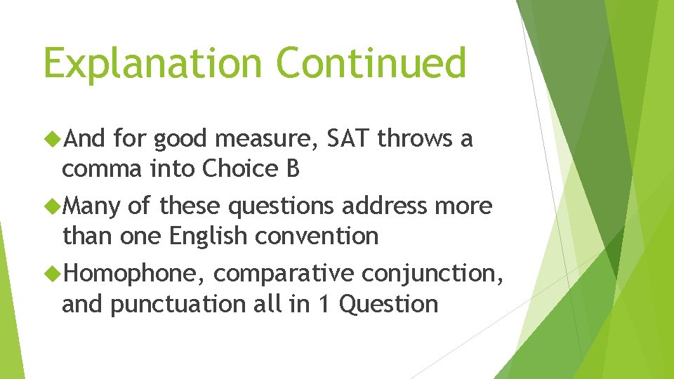 Explanation Continued And for good measure, SAT throws a comma into Choice B Many