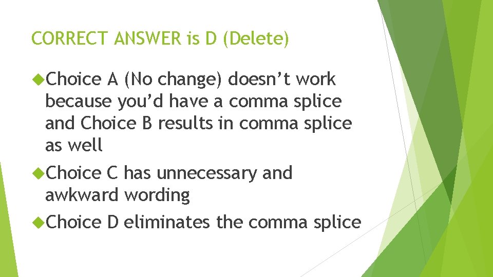 CORRECT ANSWER is D (Delete) Choice A (No change) doesn’t work because you’d have