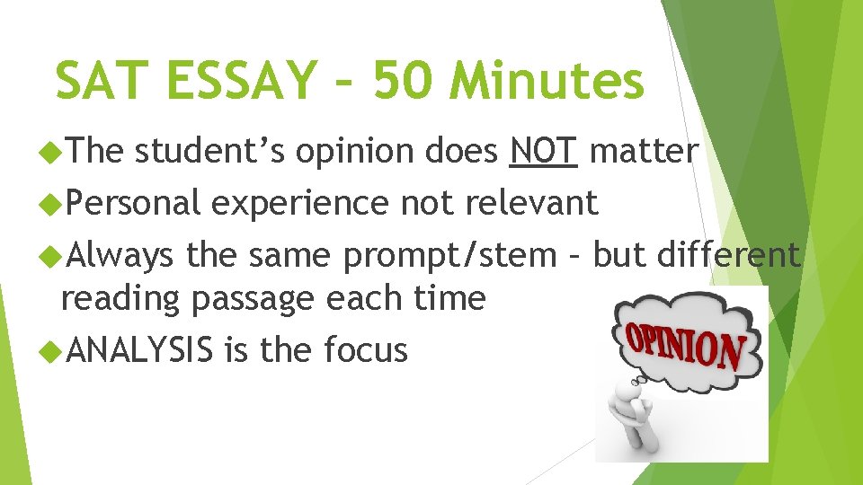 SAT ESSAY – 50 Minutes The student’s opinion does NOT matter Personal experience not