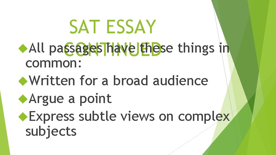 SAT ESSAY All passages have these things in CONTINUED common: Written for a broad