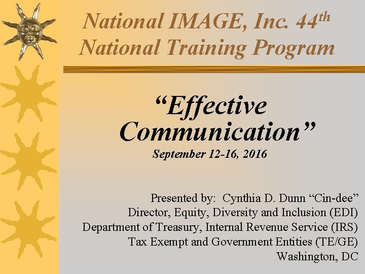 National IMAGE, Inc. 44 th National Training Program “Effective Communication” September 12 -16, 2016