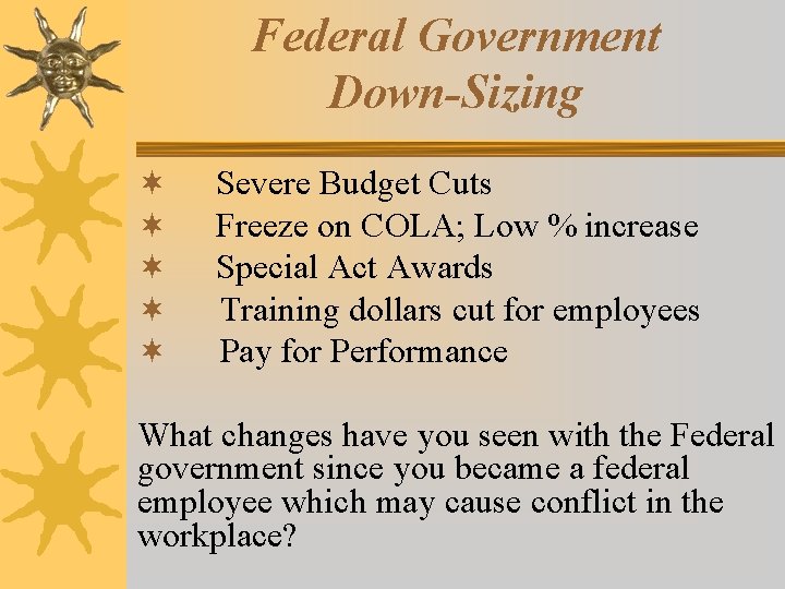 Federal Government Down-Sizing ¬ ¬ ¬ Severe Budget Cuts Freeze on COLA; Low %