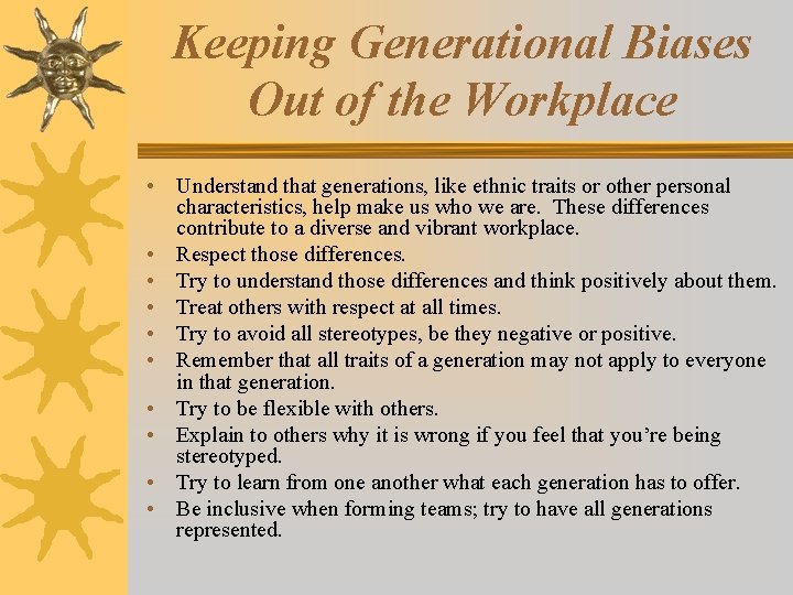 Keeping Generational Biases Out of the Workplace • • • Understand that generations, like