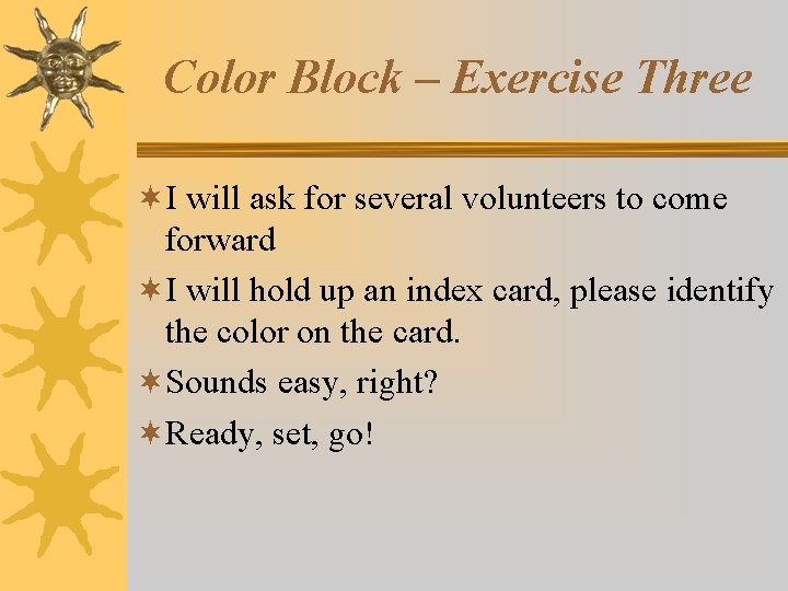Color Block – Exercise Three ¬I will ask for several volunteers to come forward