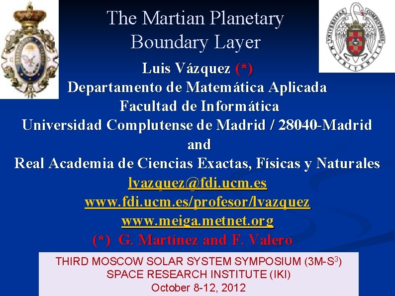 The Martian Planetary Boundary Layer Luis Vázquez (*) Departamento de Matemática Aplicada Facultad de