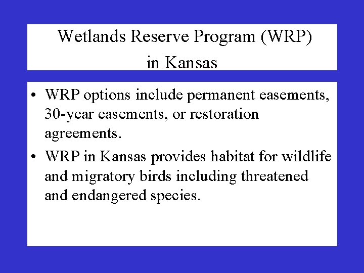 Wetlands Reserve Program (WRP) in Kansas • WRP options include permanent easements, 30 -year Wetlands Reserve Program (WRP) in Kansas • WRP options include permanent easements, 30 -year