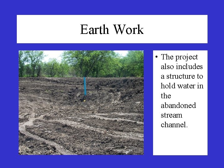 Earth Work • The project also includes a structure to hold water in the Earth Work • The project also includes a structure to hold water in the